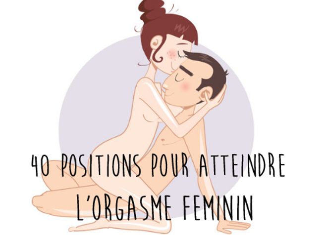 Orgasme féminin 40 positions pour atteindre l orgasme Album photo