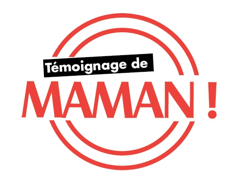 TEMOIGNAGE DE MAMAN