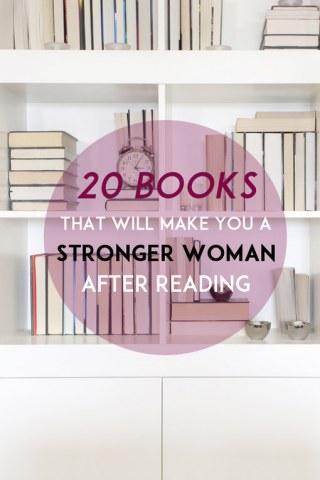 20 Must-Read Books That Will Make You A Stronger Woman