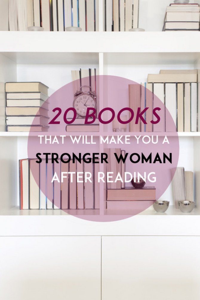 20 Must-Read Books That Will Make You A Stronger Woman
