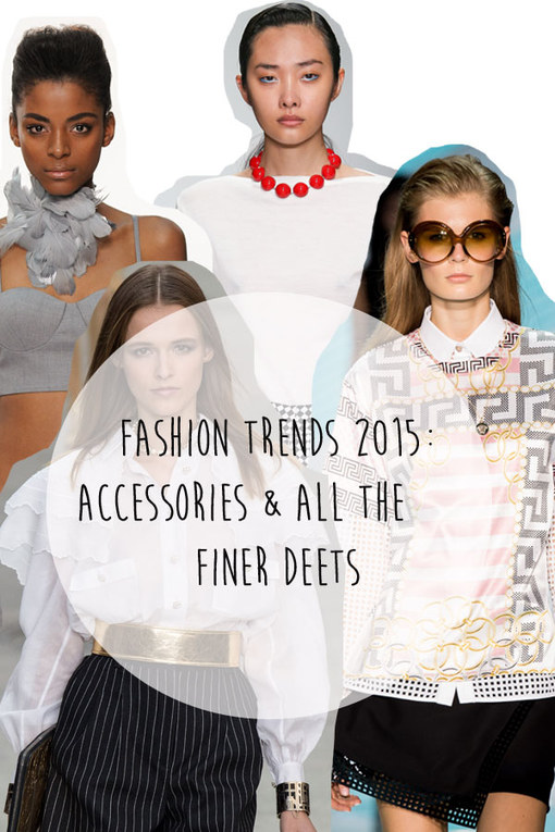 Fashion Trends 2015: The Details You Can't Miss!