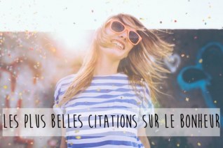 50 Citations Sur Le Bonheur Album Photo Aufeminin