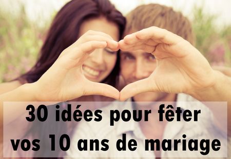 30 idées pour fêter vos 10 ans de mariage