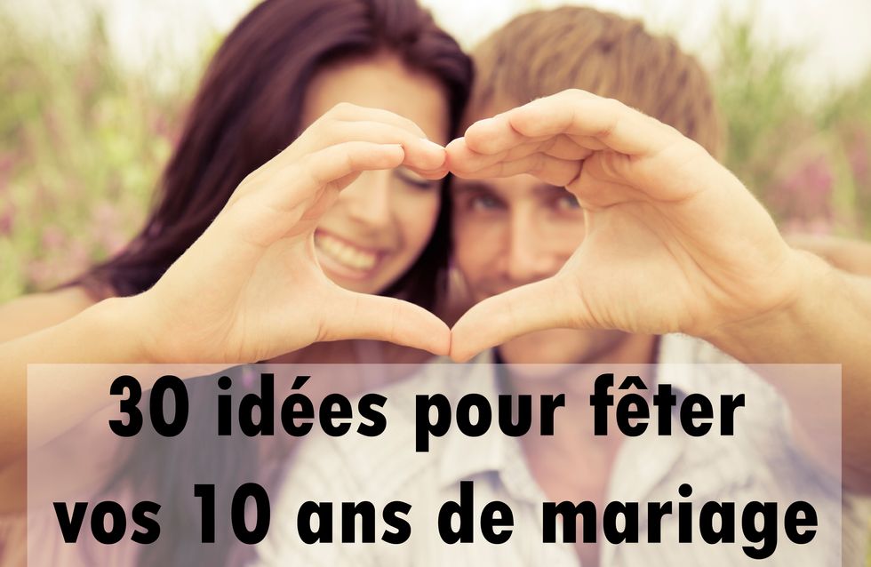 30 Idees Pour Feter Vos 10 Ans De Mariage