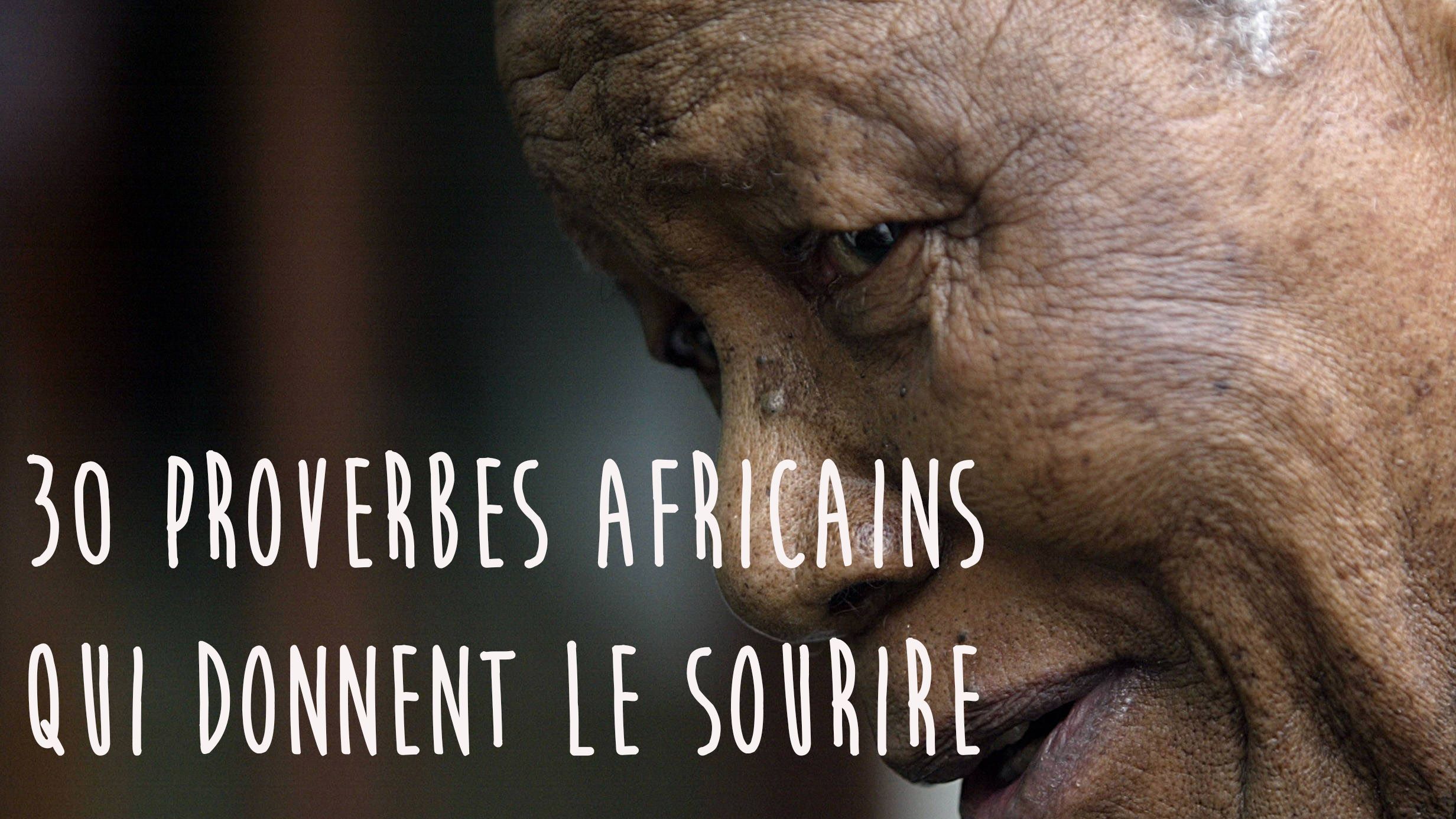 30 Proverbes Africains Qui Donnent Le Sourire