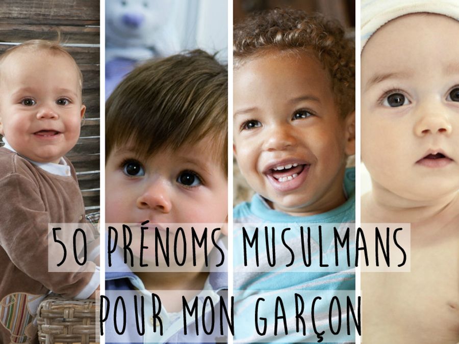 Les 50 Prenoms Musulmans Les Plus Beaux Pour Mon Garcon