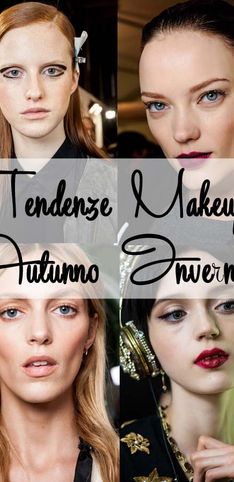 Labbra, occhi, guance: tutte le tendenze makeup per l'autunno-inverno 2015/2016