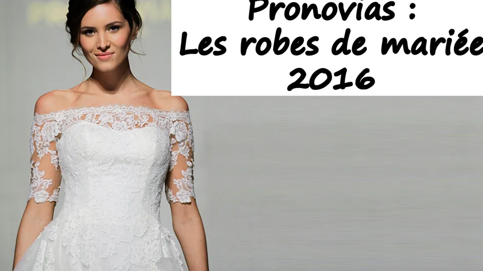 Les robes de mariée Pronovias 2016, des robes qui donnent envie de l&#039;épouser