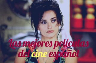 Las mejores películas españolas: ¡viva nuestro cine!
