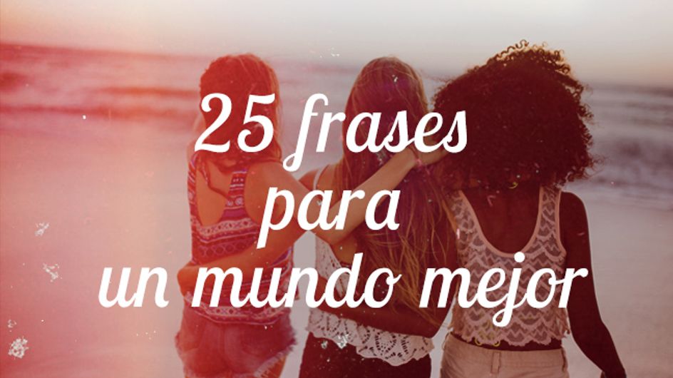 25 frases para un mundo mejor