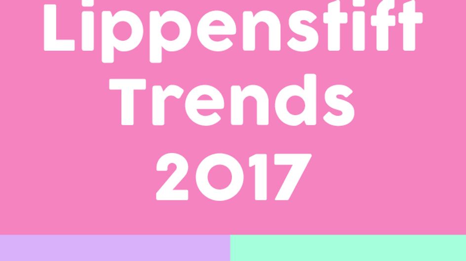 Lippenstift-Trends 2017: DIESE Farben und Texturen sind jetzt angesagt!