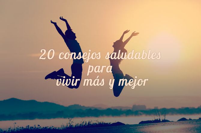 Consejos saludables para vivir más y mejor
