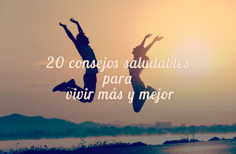 ¡Cuídate! 20 consejos saludables para vivir más y mejor