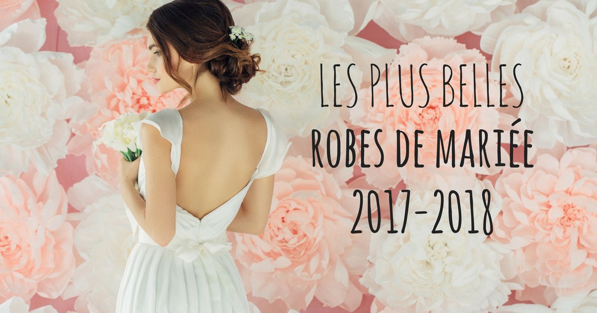 Les plus belles robes de mariée 2017 hotsell