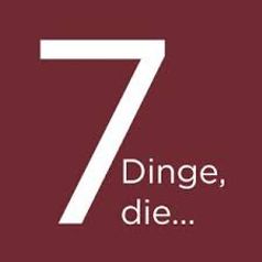 7 Dinge...