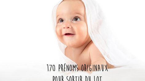 170 Prenoms Originaux Pour Trouver Le Prenom Parfait Pour Bebe