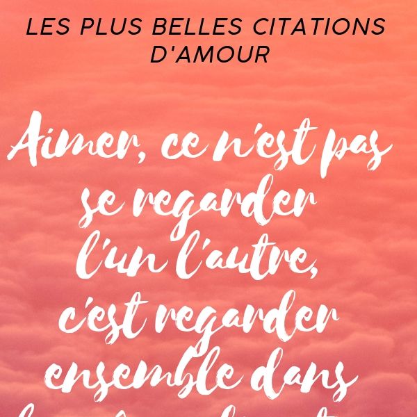 Les Plus Belles Citations Pour Faire Le Plein D 039 Amour