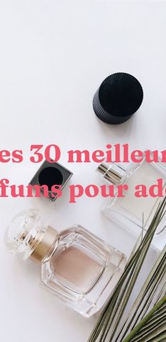 Les 30 meilleurs parfums pour ados !