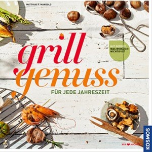 Grillgenuss für jede Jahreszeit KOSMOS