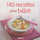 140 recettes pour mon bébé