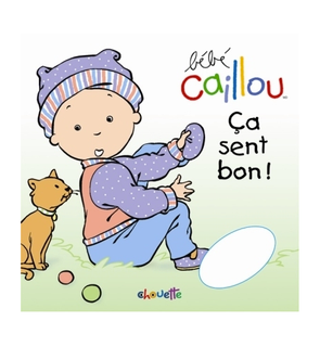 Avis Editions Chouette Bebe Caillou Ca Sent Bon