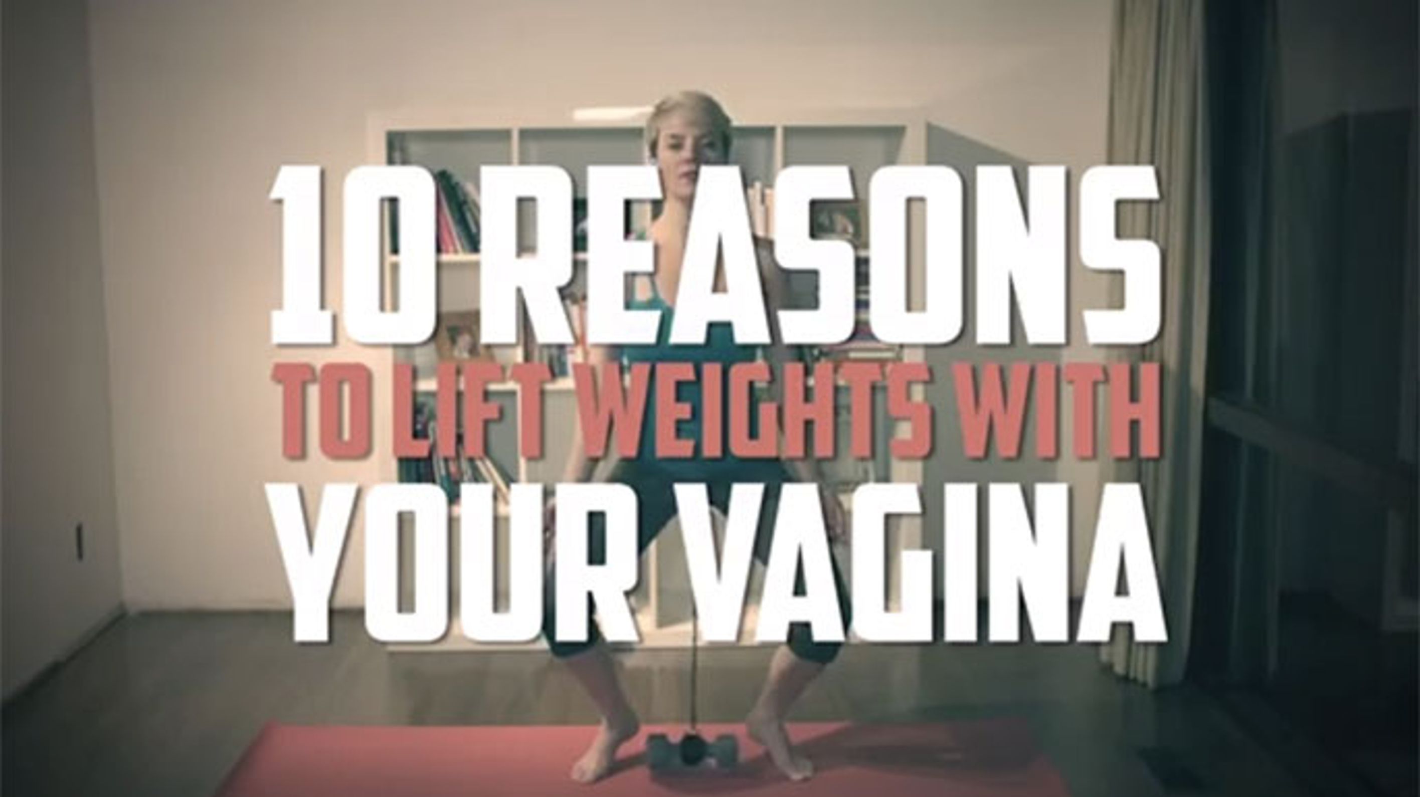 Reasons To Lift Weights With Your Vagina Yep