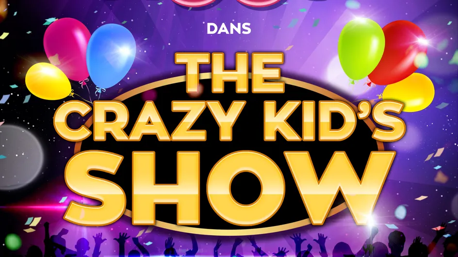 Au Crazy Kid's Show, vos enfants joueront les stars !