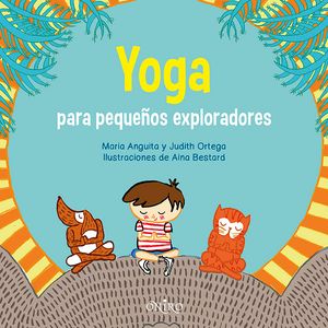 Yoga para pequeños exploradores, de María Anguita y Judith Ortega