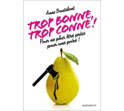Trop Bonne Trop Conne D Anne Boutelant
