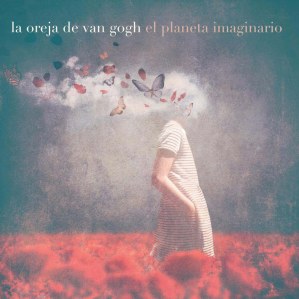 La Oreja de Van Gogh - El planeta imaginario