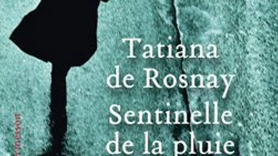 Tatiana de Rosnay livre un roman dramatique et haletant avec Sentinelle de la pluie