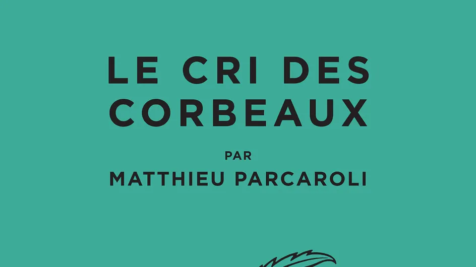 Matthieu Parcaroli dévoile son premier roman Le cri des corbeaux