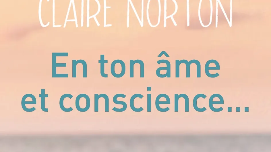 Claire Norton nous enchante avec son roman En ton âme et conscience...