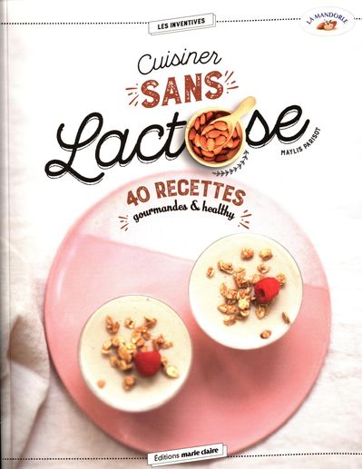 Mon Enfant Est Intolerant Au Lactose Comment Cuisiner A La Maison