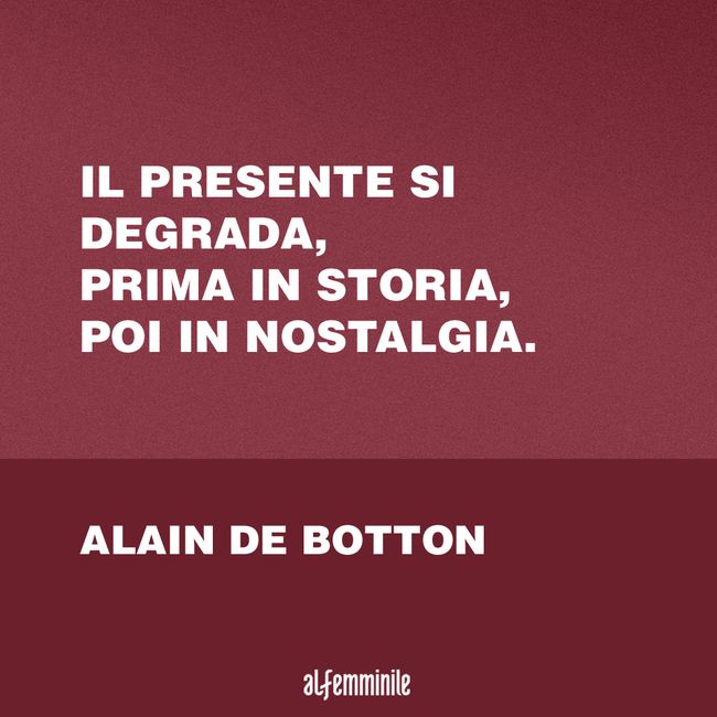 Frasi Sulla Nostalgia Quando Il Passato Fa Soffrire