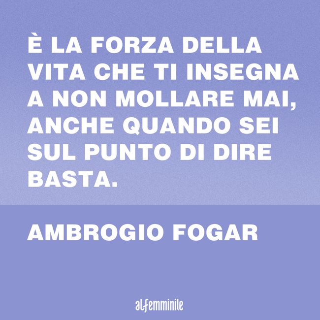 Frasi Sull Essere Forti Pensieri E Aforismi Per Non Abbattersi