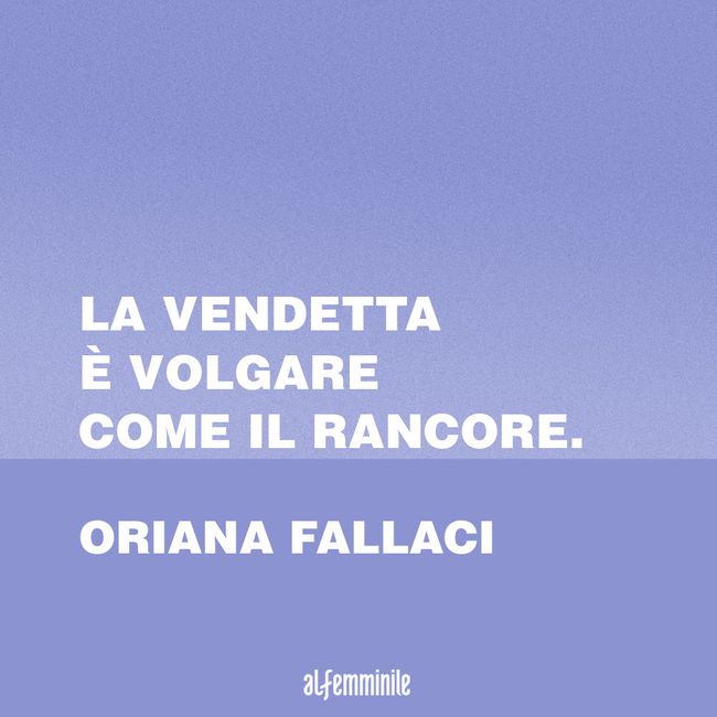 Frasi Sulla Vendetta Il Desiderio Di Giustizia Dovuto Al Rancore