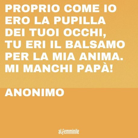 Frasi Papa Mi Manchi Le Piu Belle Dediche Per Un Papa Scomparso