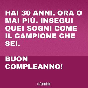 Frasi Compleanno Per I 30 Anni I Migliori Messaggi D Auguri