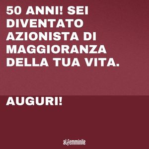 Frasi Per Il Compleanno Dei 50 Anni Ecco Tutte Le Piu Belle