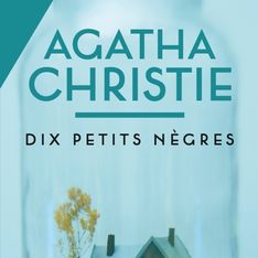 Le célèbre roman d'Agatha Christie, Les dix petits nègres, va changer de nom