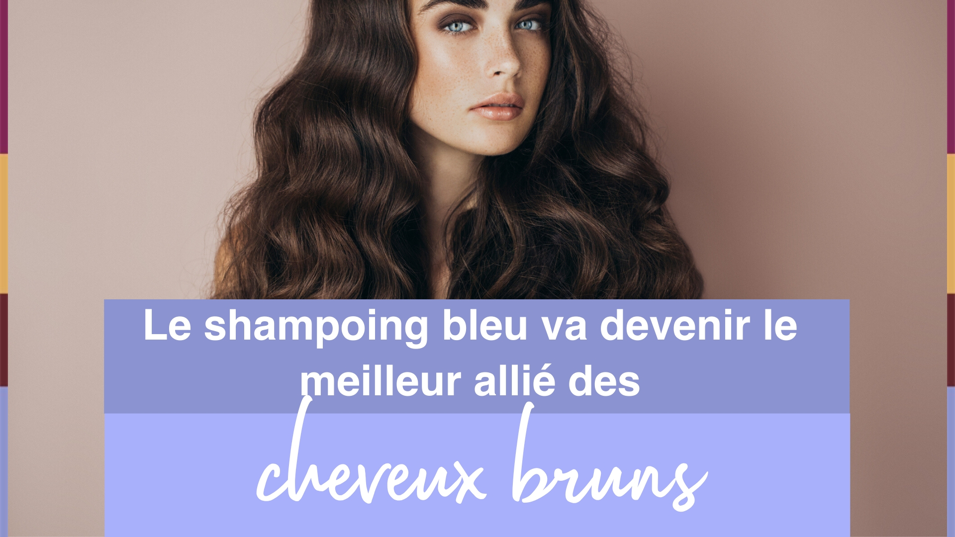 Shampoing Bleu Le Meilleur Allie Des Cheveux Bruns