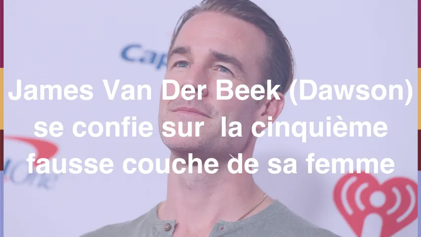 James Van Der Beek Sa Femme A Fait Une Fausse Couche