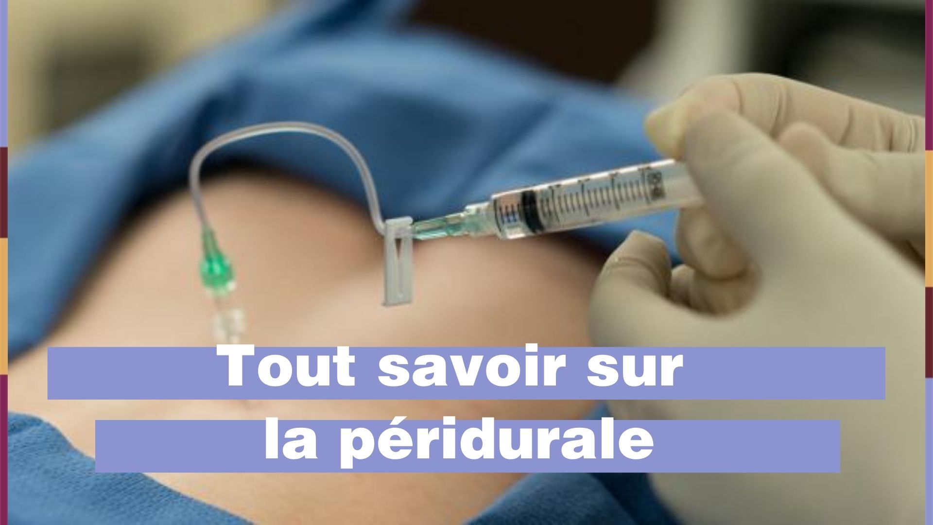 Effets Contre Indications Taille De L Aiguille Tout Savoir Sur La Peridurale