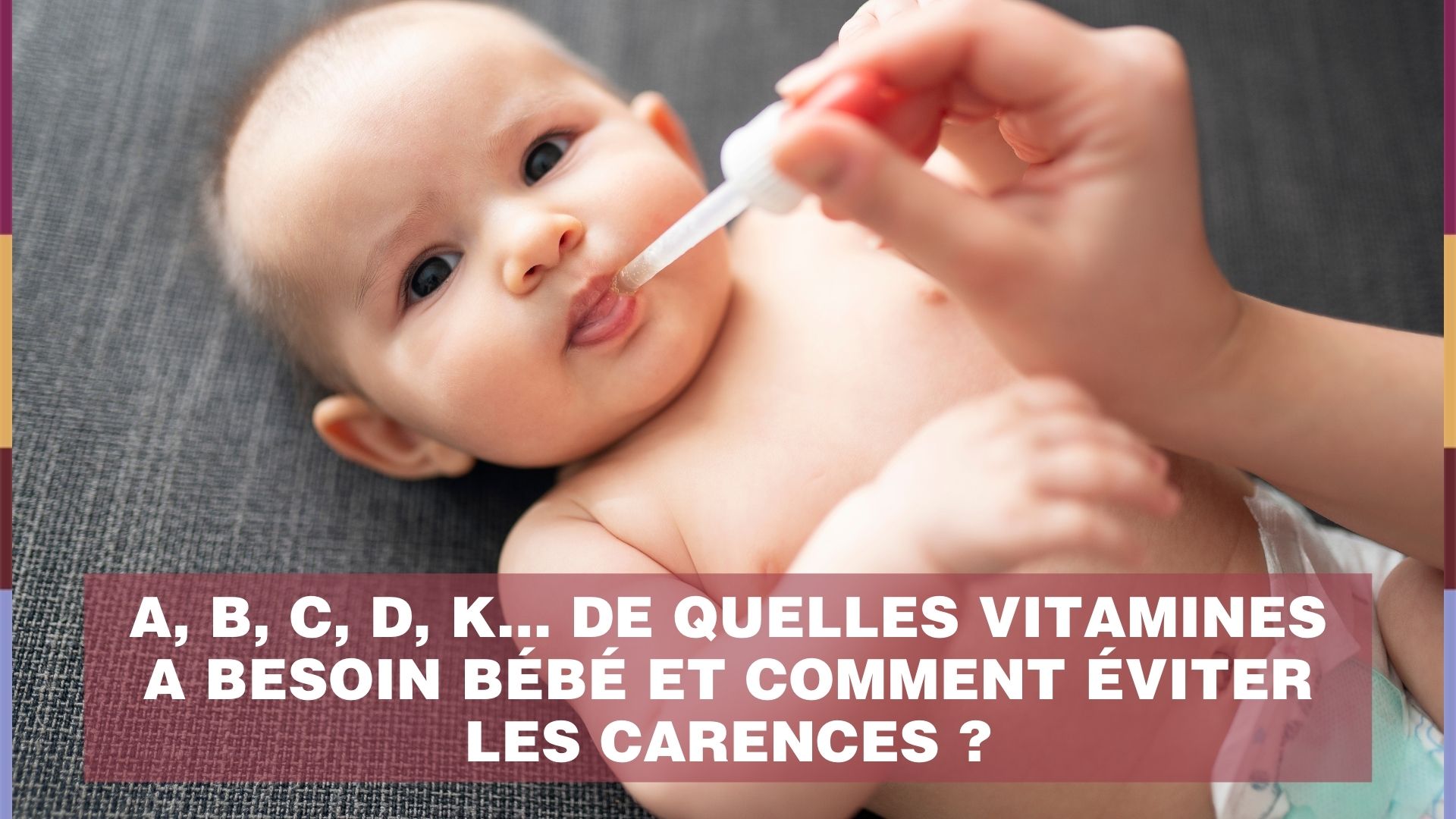 Vitamines Et Supplementation De Quoi A Besoin Bebe