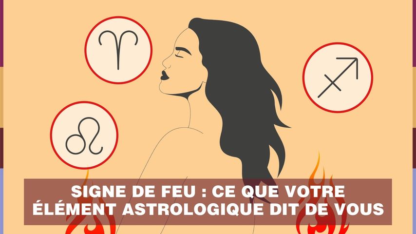 Signe De Feu Ce Que Votre Element Astrologique Dit De Vous