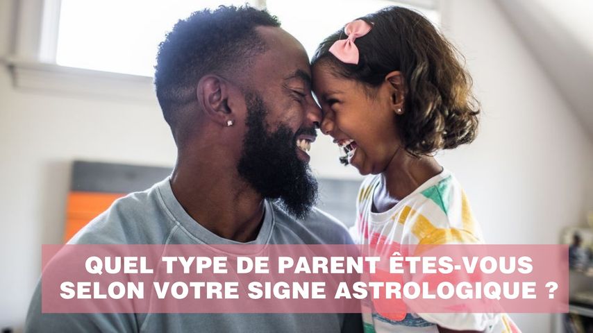 Quel Type De Parent Etes Vous Selon Votre Signe Astrologique