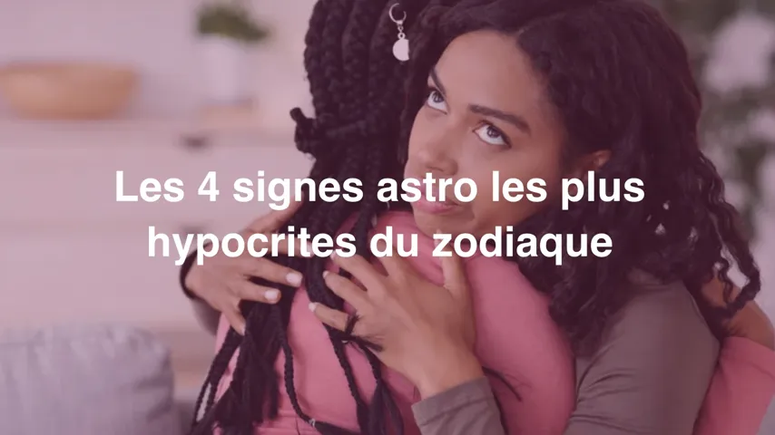 Les 4 Signes Astro Les Plus Hypocrites Du Zodiaque