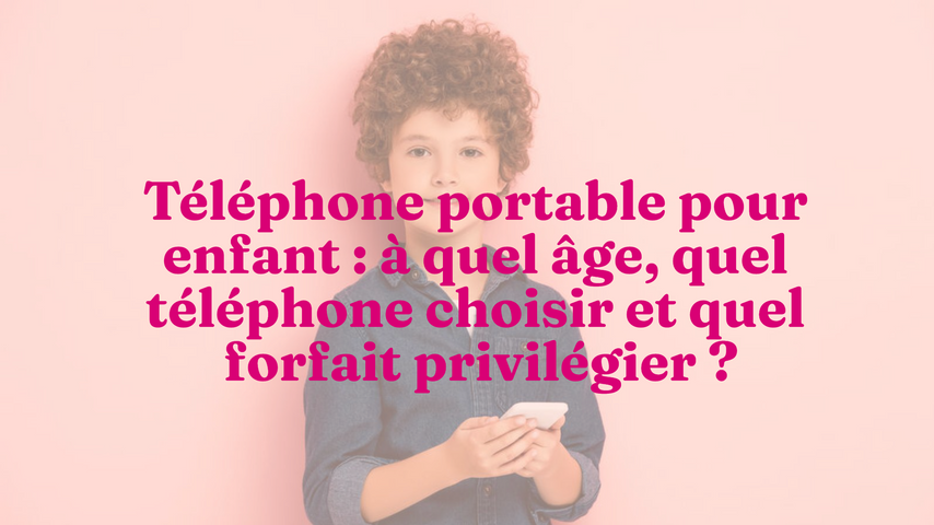 Les meilleurs téléphones pour enfants en 2022 : Les enfants