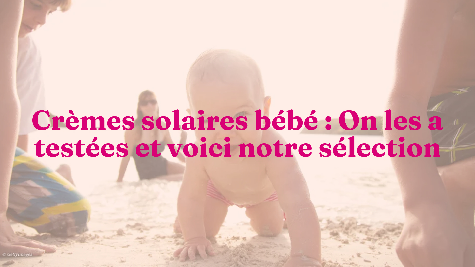 Creme Solaire Bebe Comment Bien La Choisir